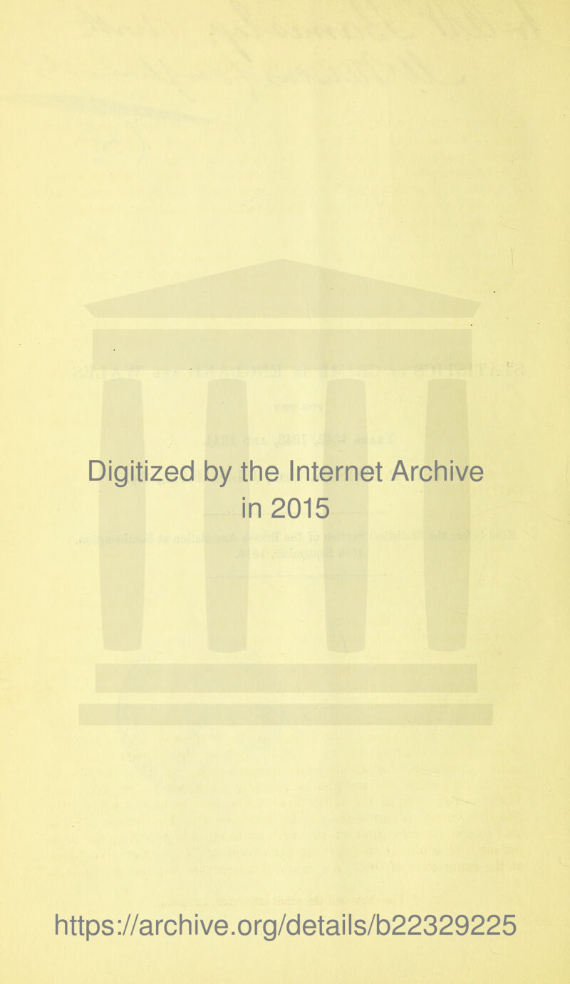 Digitized by the Internet Archive in 2015 https://archive.org/details/b22329225