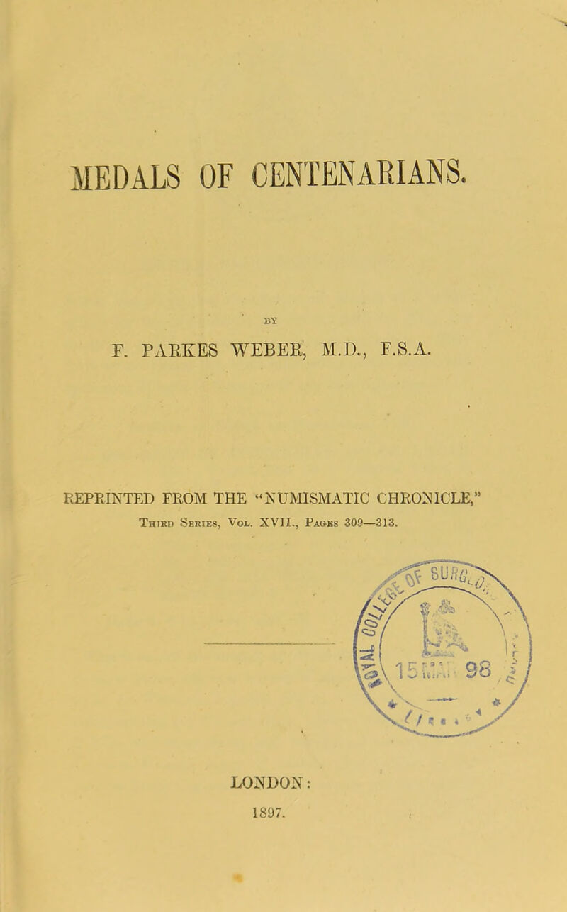 BT R PARKES WEBEE, M.D., E.S.A. REPRINTED FROM THE “NUAIISAIATIC CHRONICLE,” Third Series, Vol. XVII,, Paobs 309—313. LONDON: 1897.