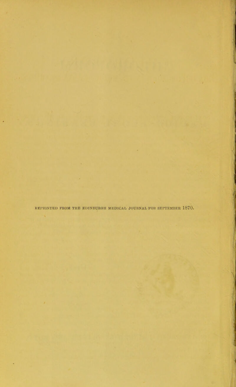 KEPIUNTEl) PROM THE EDINBURGH MEDICAL JOURNAL FOR SEPTEMBER 1870.