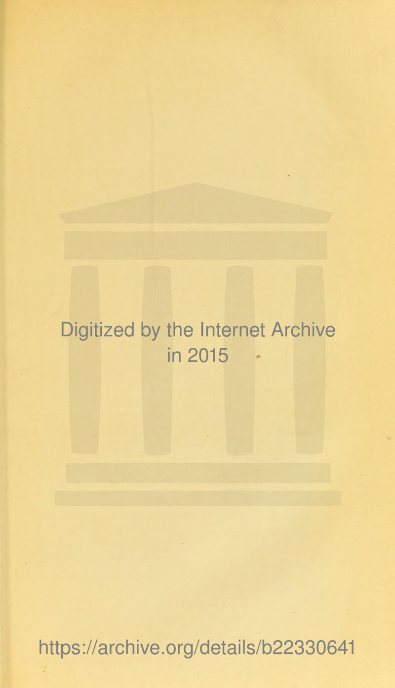 Digitized by the Internet Archive in 2015 - https://archive.org/details/b22330641