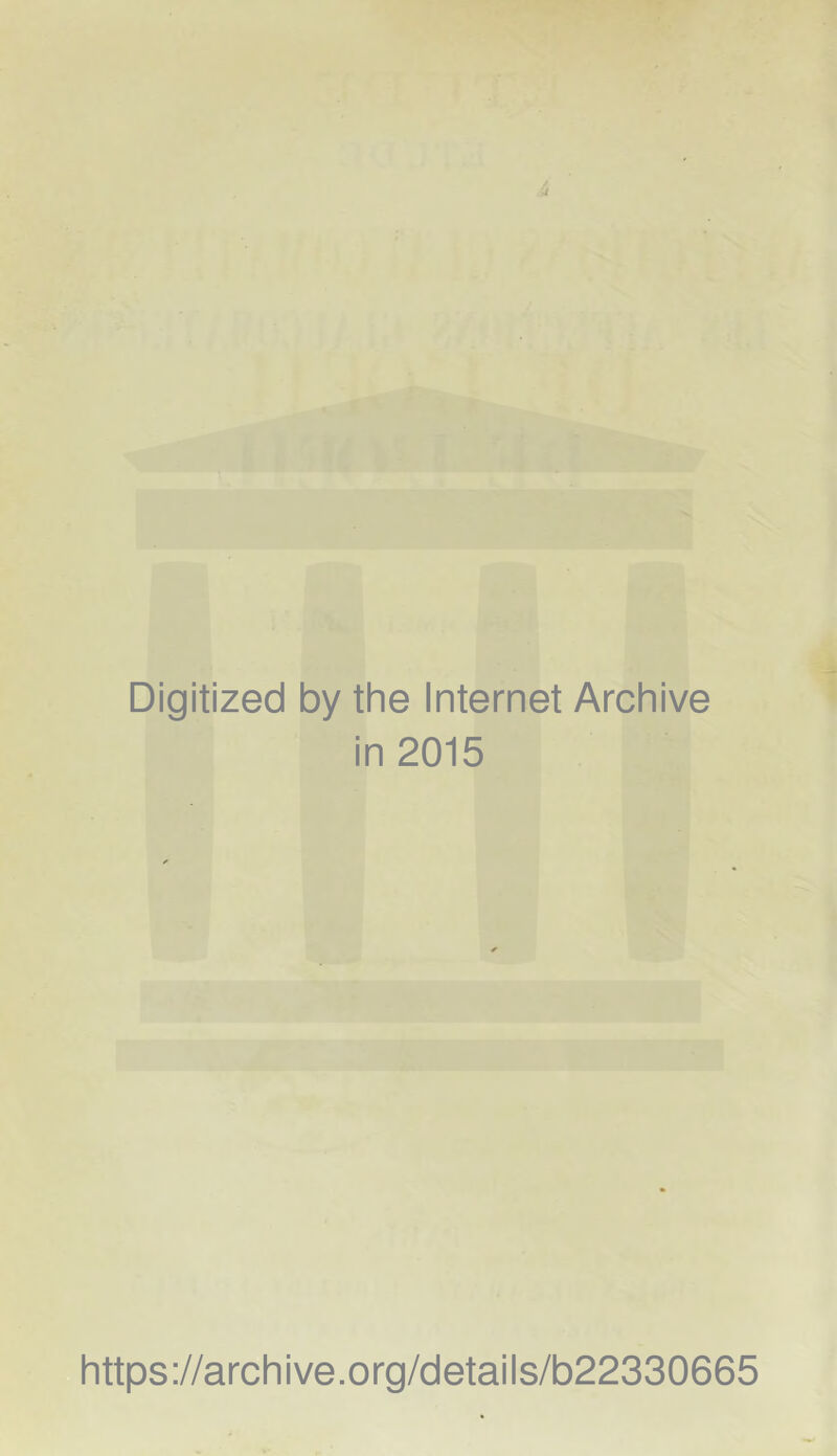 Digitized by the Internet Archive in 2015 https://archive.org/details/b22330665