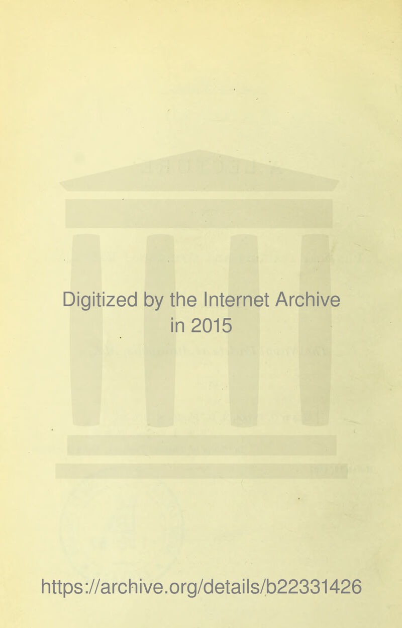 Digitized by the Internet Archive in 2015 https://archive.org/details/b22331426