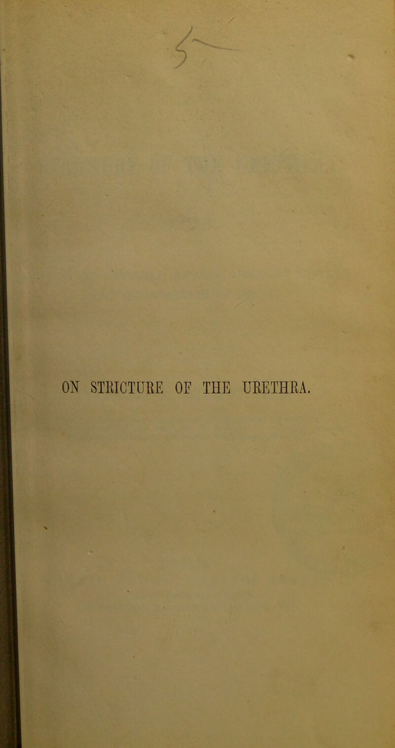 ON STEICTUKE OF THE URETHRA.