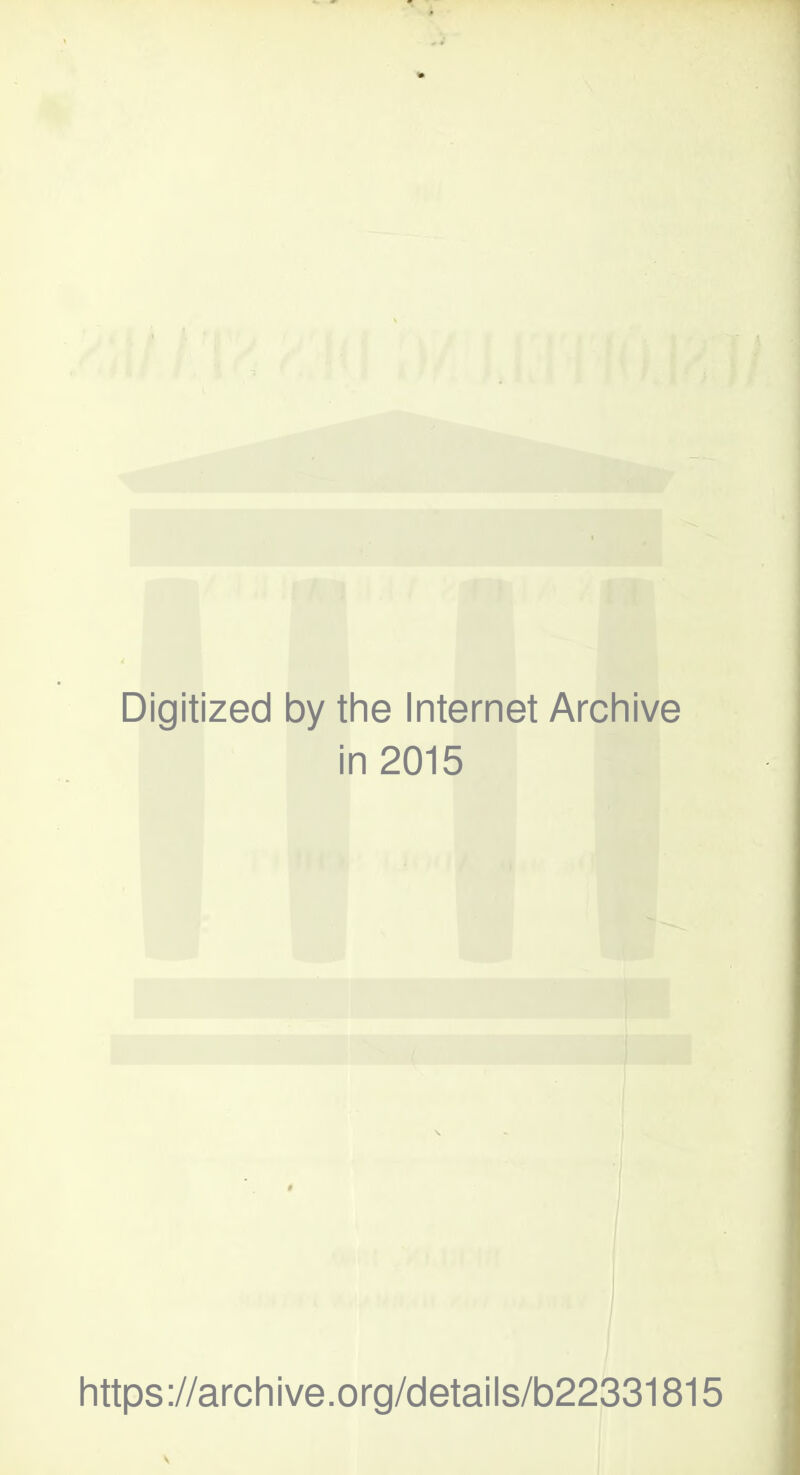 Digitized by the Internet Archive in 2015 https://archive.org/details/b22331815