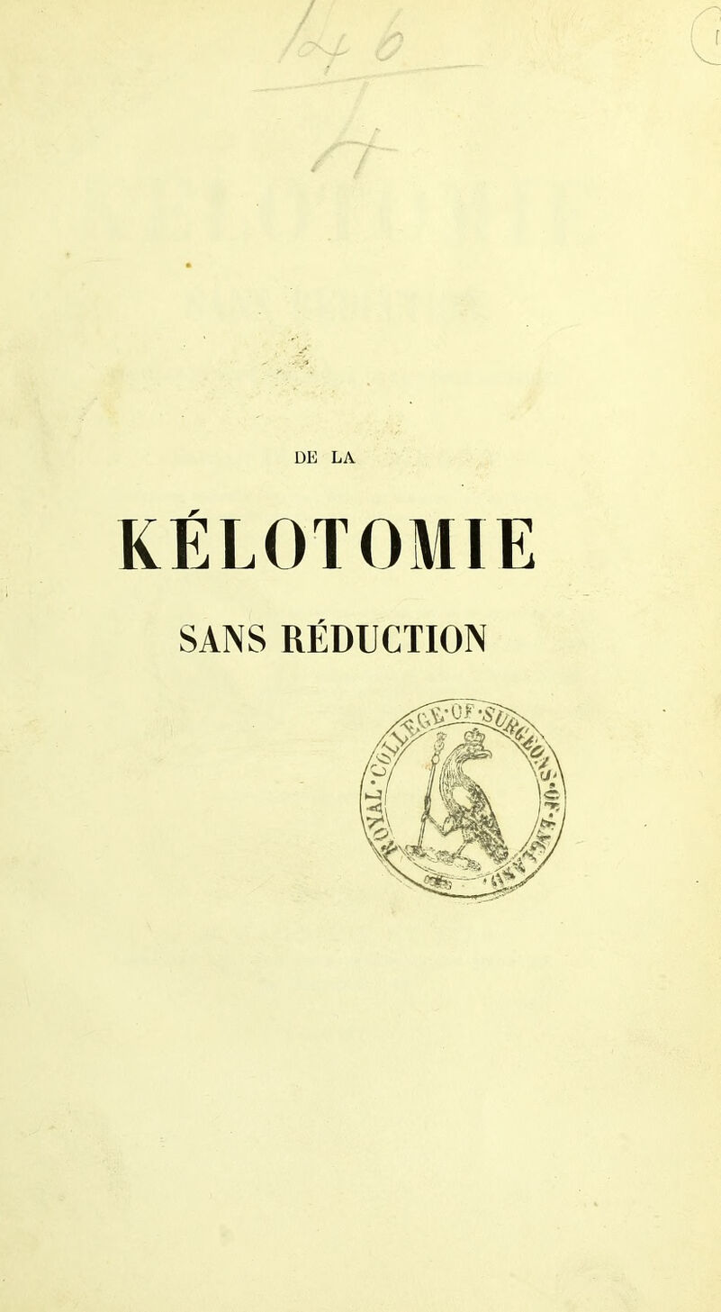 DE LA KÉLOTOMIE SANS RÉDUCTION