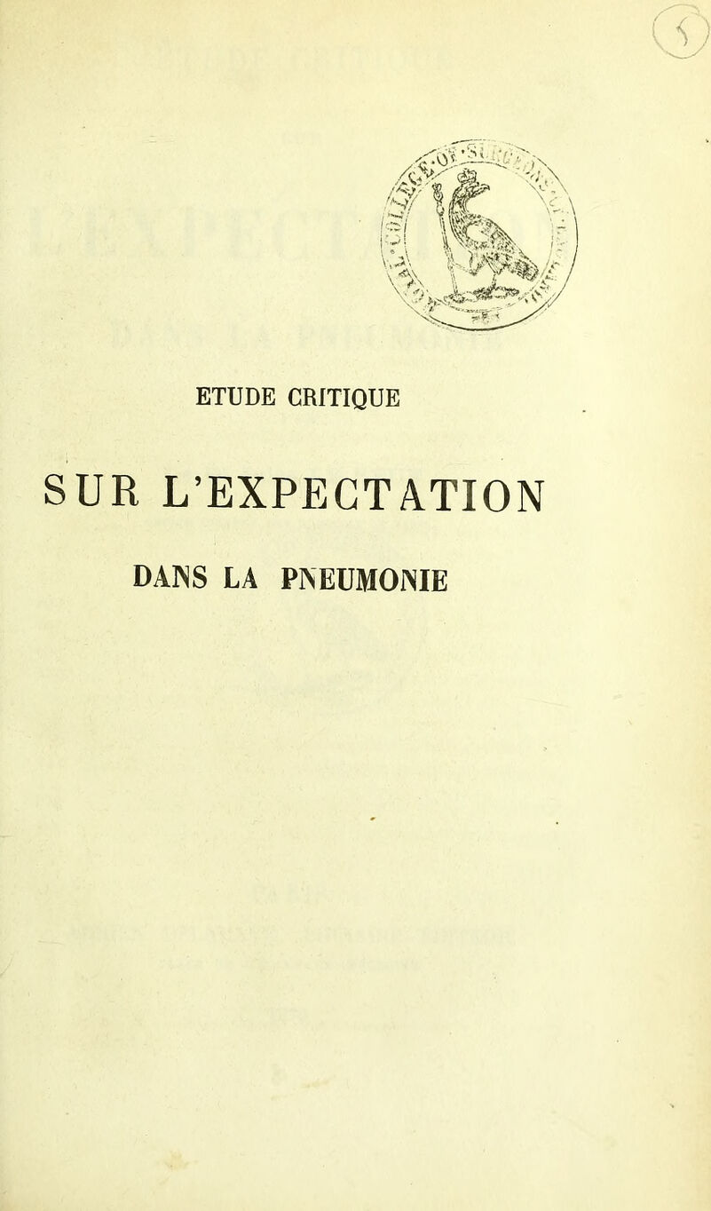 ETUDE CRITIQUE SUR L’EXPECTATION DANS LA PNEUMONIE