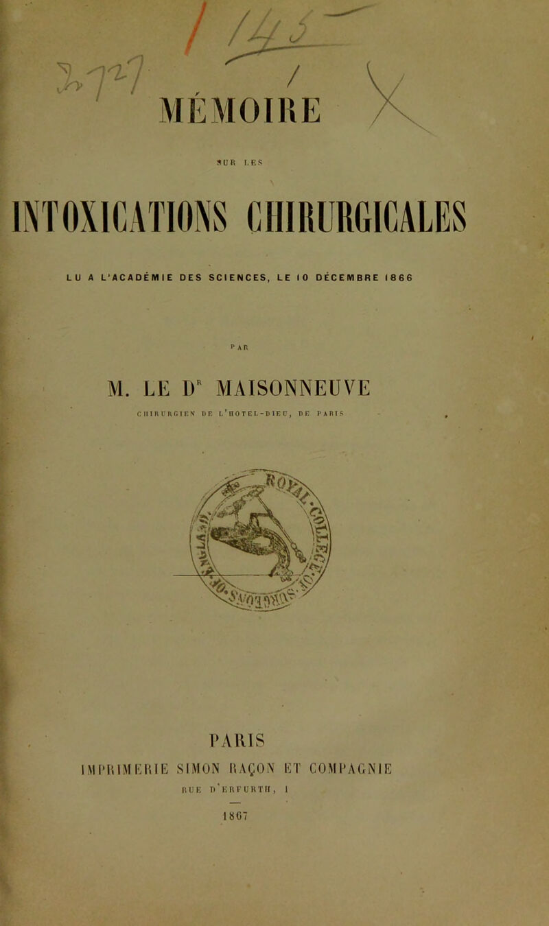 LU A L'ACADÉMIE DES SCIENCES, LE 10 DÉCEMBRE 1866 Par M. LE ir MAISONNEUVE cinnunciEM de l’iiotei.-diec, de paris PAIUS IMi'IUMIOHlE SIMON I5AÇ0N ET COMPAGNIE