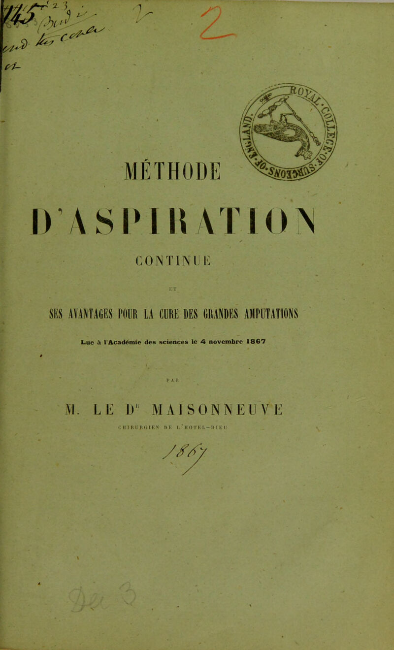 C0NT1NUI': SES AVANTAGES POUR lA ClIRE DES GRANDES AURDTATIONS Lue à rAcadémie des sciences le A novembre 1867 i» A n \l. Li: l)“ M Al SONNEIJ V I-: CnniUlUiIEN IlE 1. ’ Il OTKL-I) 1 E IJ S