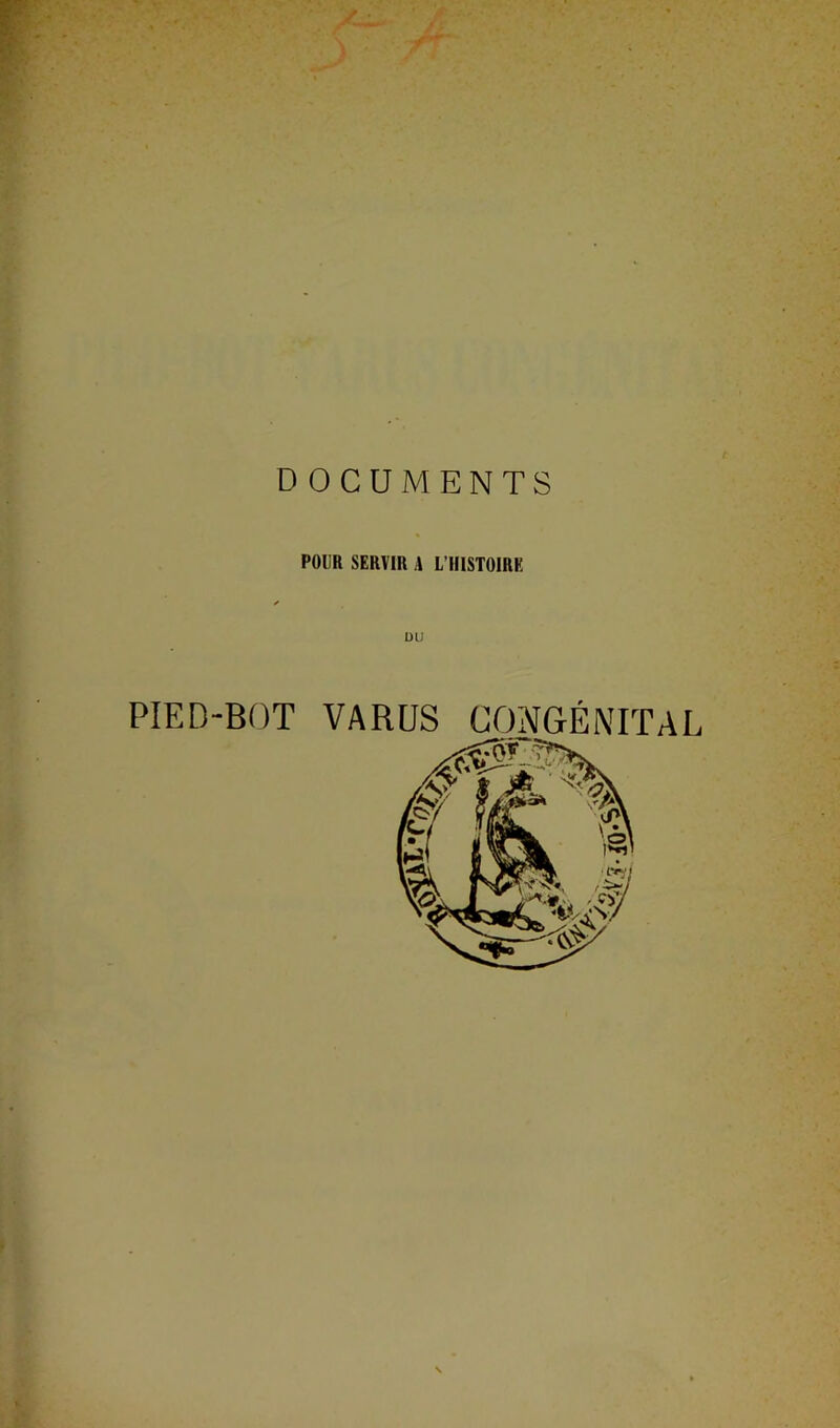 DOCUMENTS POUR SERVIR A L’HISTOIRE PIED-BOT