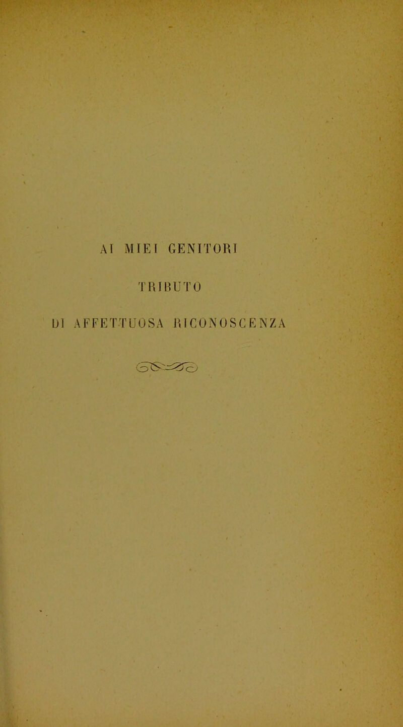 AI MIEI GENITORI T RIBUTO L)I AFFETTUOSA RICONOSCENZA