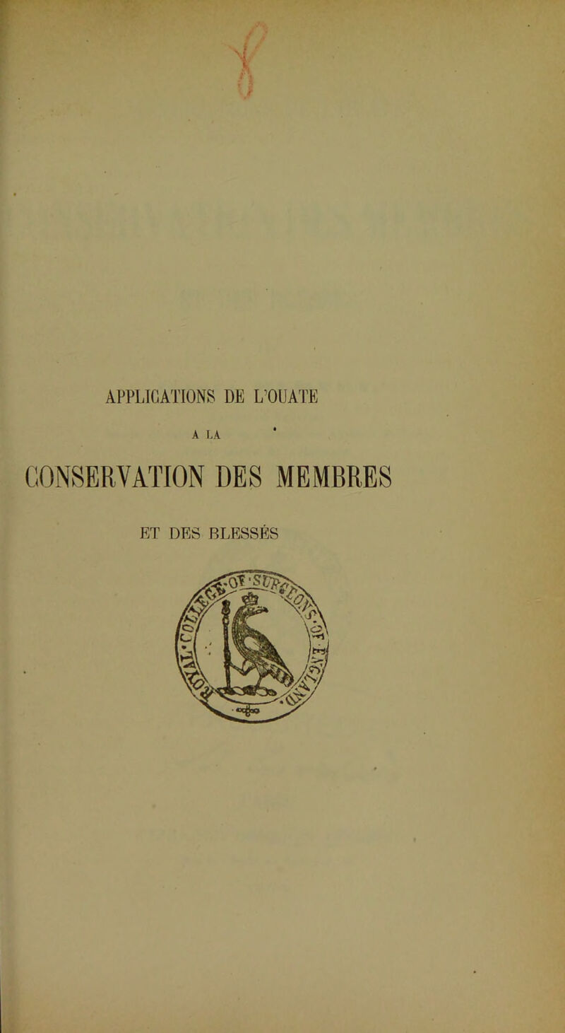A LA CONSERVATION DES MEMBRES ET DES RI.ESSÉS I* kl