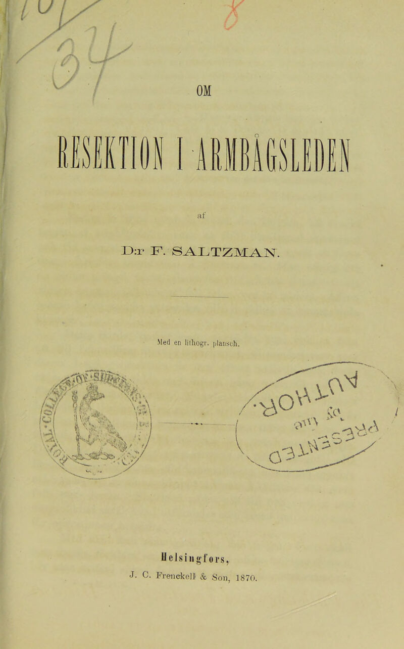 OM af 13:r F. S^LTZMAN. Med en lilliogr. plansch. Uelsiu<>'lors, J. c. Freiickelf & Son, 1870.