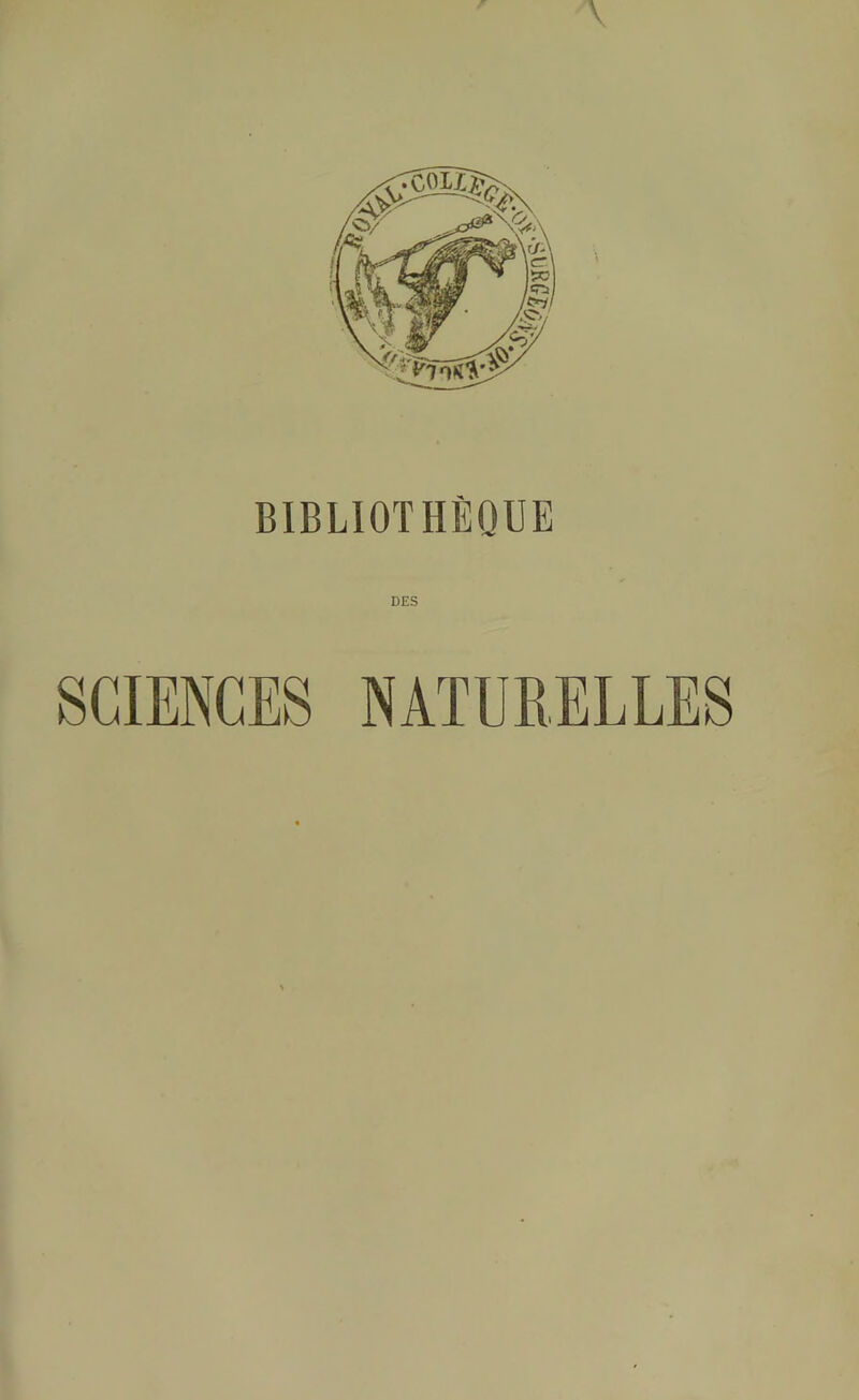 BIBLIOTHÈQUE DES SCIENCES NATURELLES