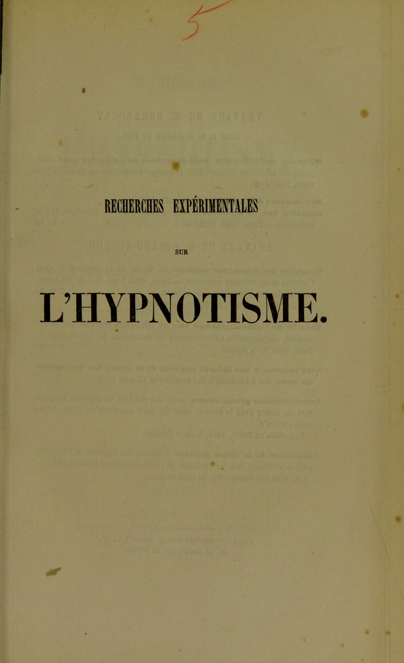RECHERCHES EXPÉRIMENTALES SDR L’HYPNOTISME
