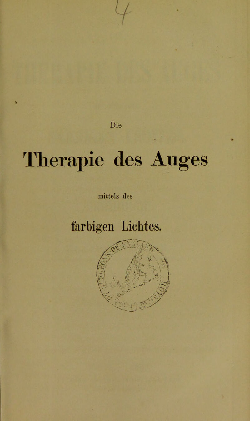 Die » Therapie des Auges mittels des farbigen Lichtes.