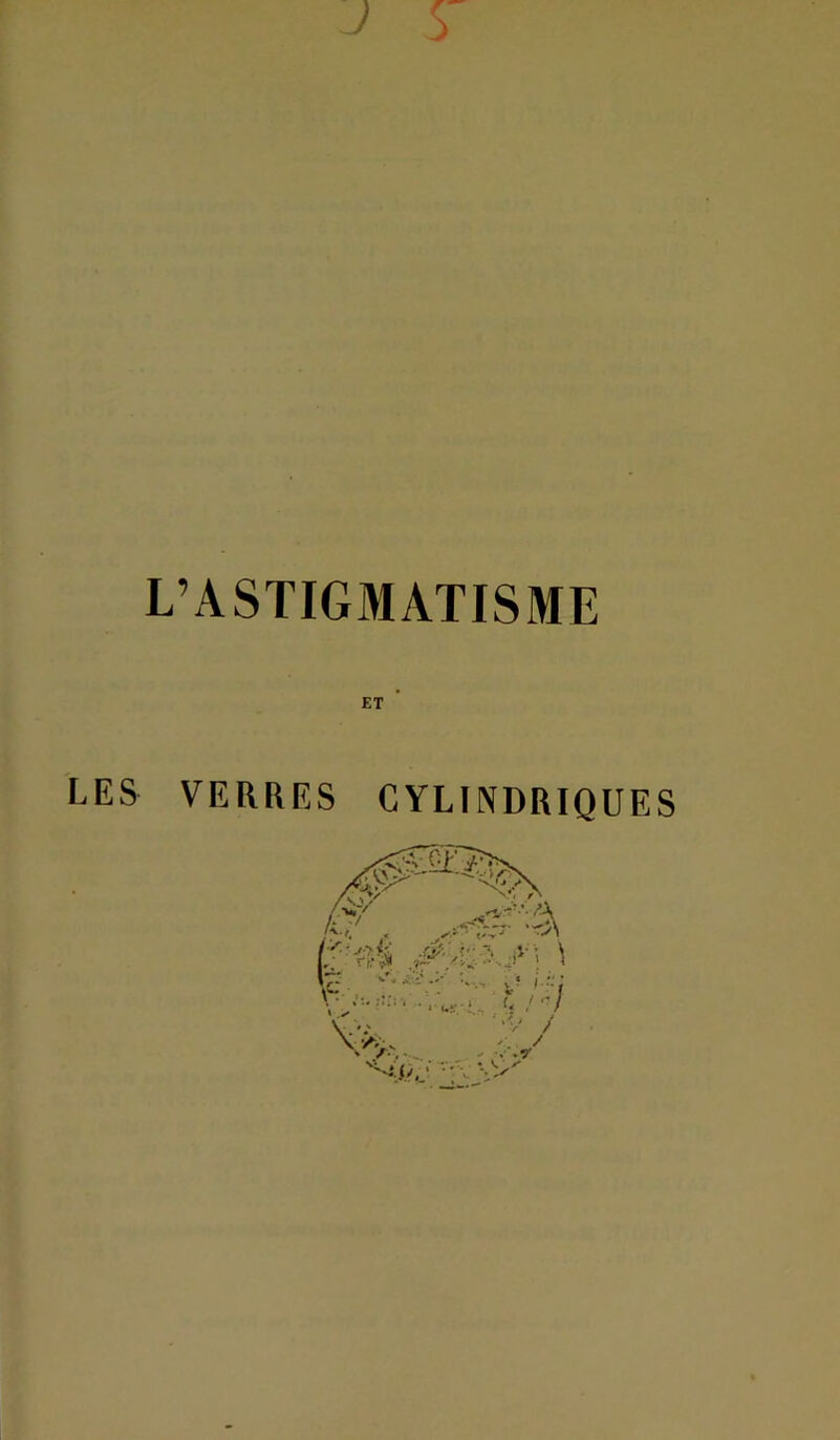 L’ASTIGMATISME LES VERRES CYLINDRIQUES