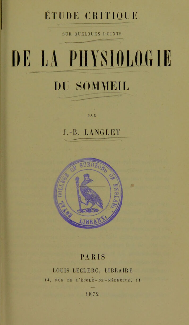 l■:TlJl)l': cumoui': suit Ol.'EI.Ql'KS l> OINTS J.-B. LANC.LET # PA [U S LOUIS LECLEIIC, LIBLAIIIE U, hUE DE I.’ÉCOLE - DE - MÉDECINE , l i 1872