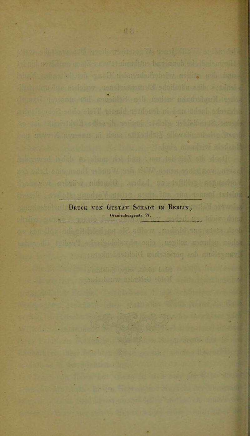 Druck a'^on Gustav Schade in Berlin, OranieDburgerstr.