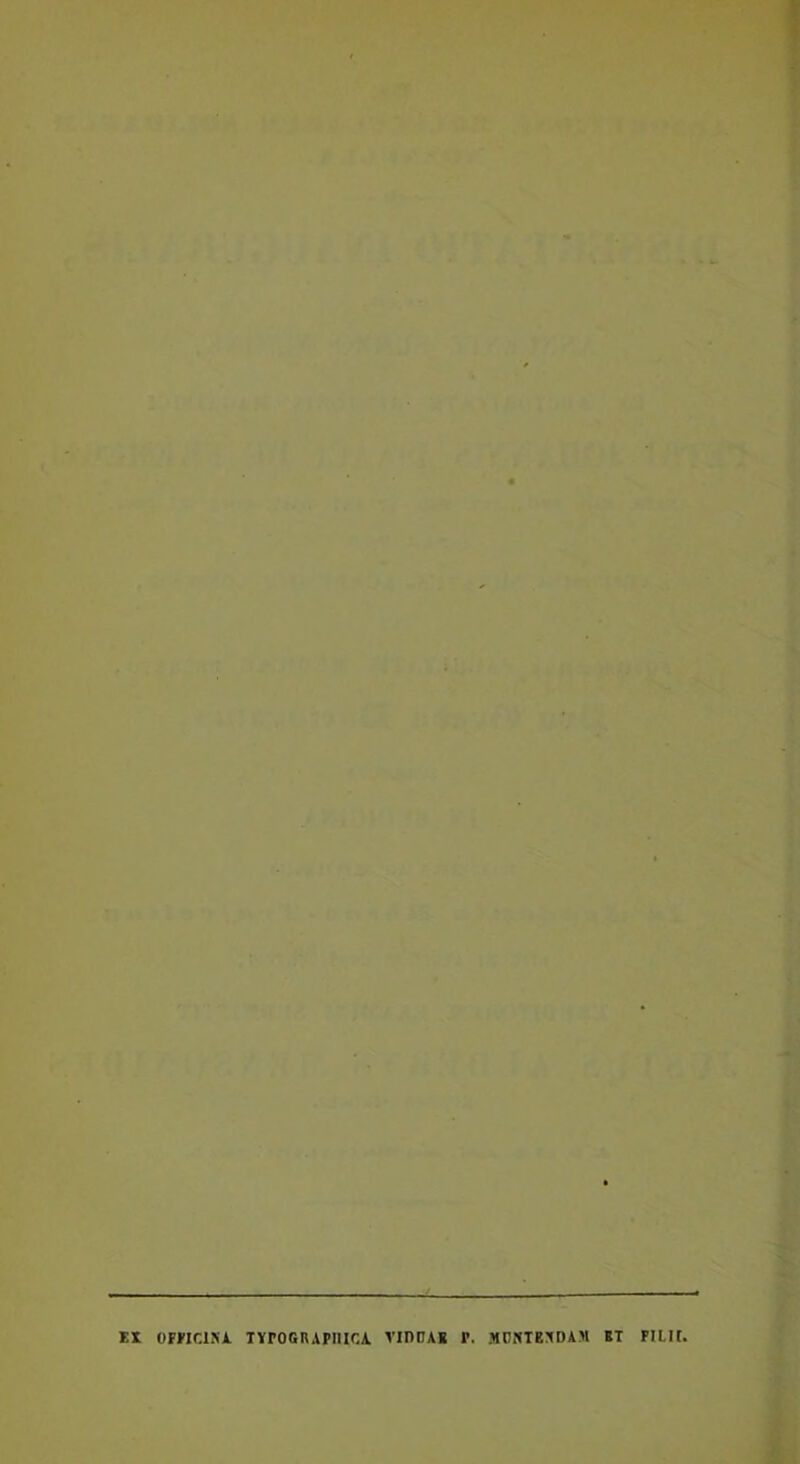 EI OFEiaSA. TVPOGnAPniCA VIDDAE P. MC«TE:^DAM ET PILIt,