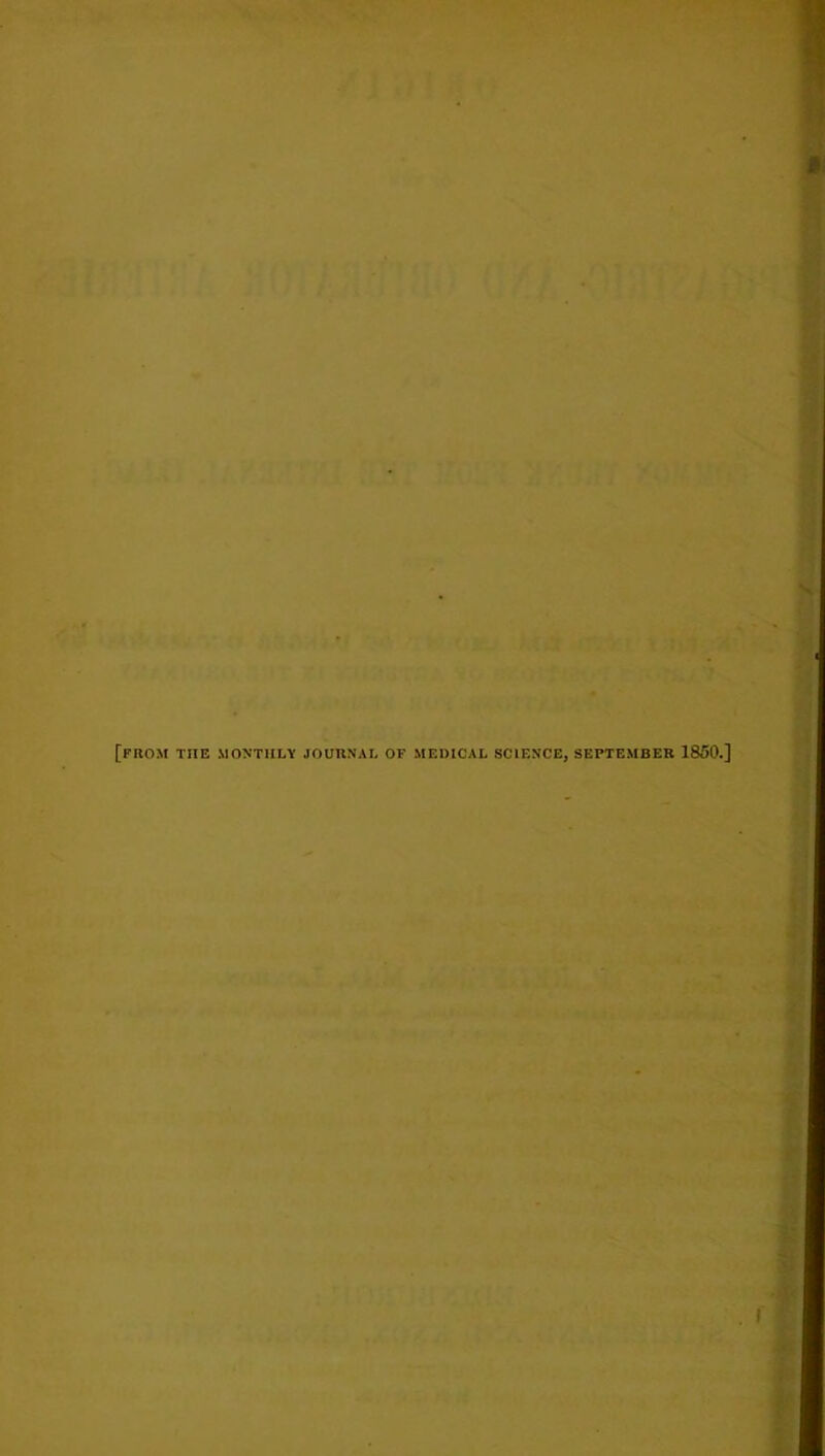 [from the monthly journal of 5IEDICAL SCIENCE, SEPTEMBER 1850.]