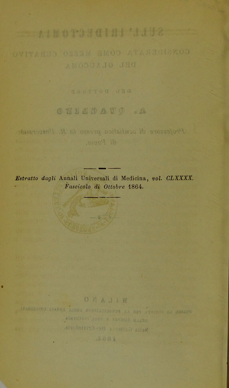 Estratto dagli Annali Universali di Medicina, voi. CLXXXX. • Fascicolo di Ottobre 1864.