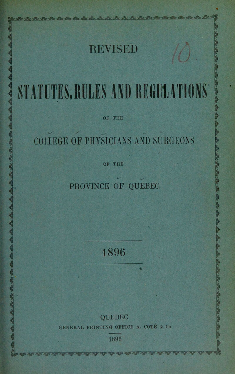 4 Liftc 3£k iScjAc jfluftc :4!hL'dkjlkjdSic jAc jjSkjAc jAc.:»A[: jAuAi REVISED u 3 STATIITISJIIIBS Ml) BEGllUTIONS OF THE COllEGE OF PHYSICIANS AND SIIEGKONS 4 i i i I 4 i i i 4 4 < 4 4 < i 4 4 i i 4 4 4 OF THE PROVINCE OF QUEBEC 1896 QUEBEC 1896 JLr fAriiflr Af ijtr niftir nilfllirr TjUliir iiill'lliir tAc jfikjAr jAcjiiflk jAc_Aiul!lKjiil9ii£. AiLjfls; jdtk .lolBit Audfiit, jAtjAl A.iiAr lAtJjAt Ar A rfir A -A -AAJ^