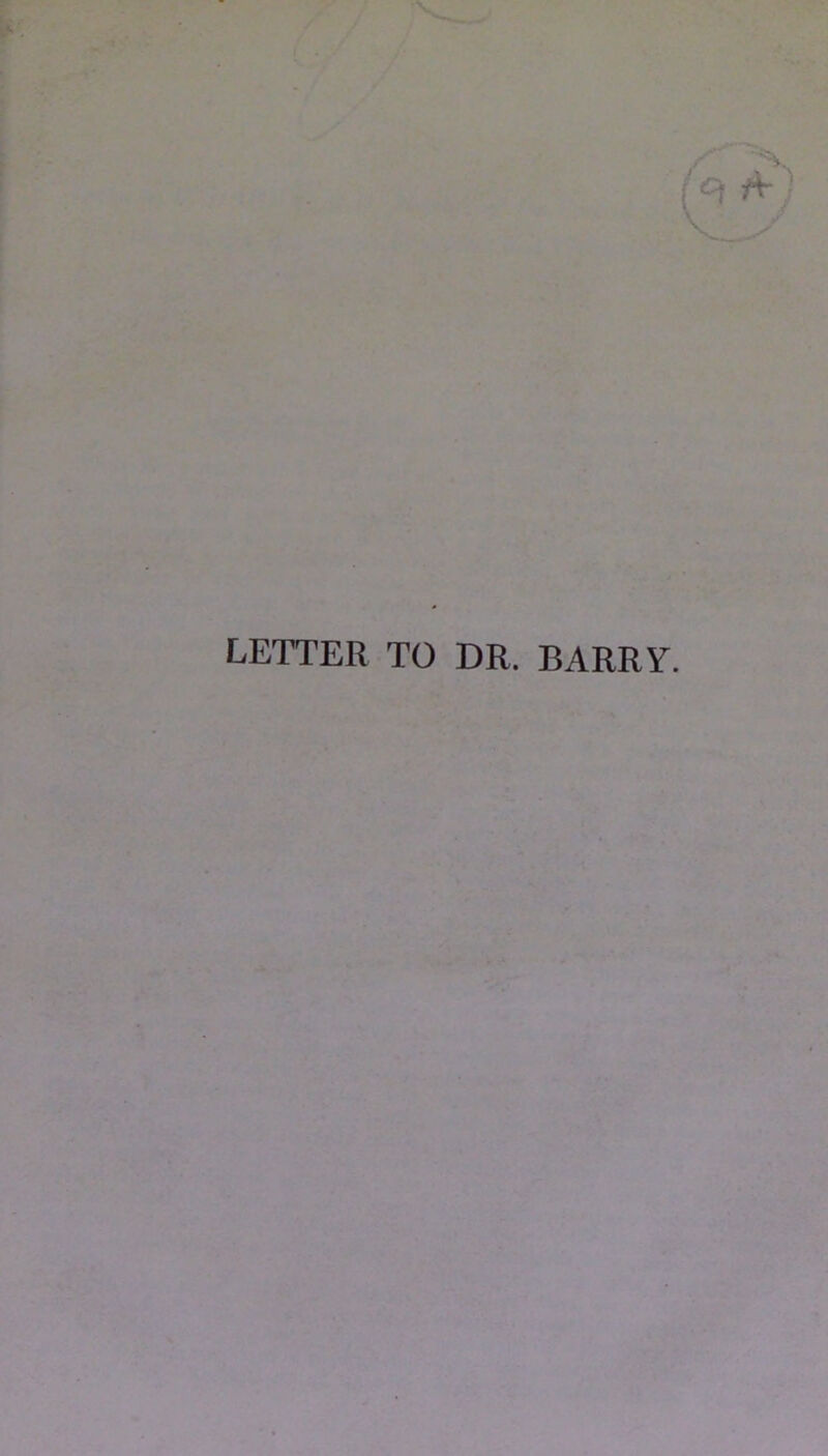 LETTER TO DR. BARRY.