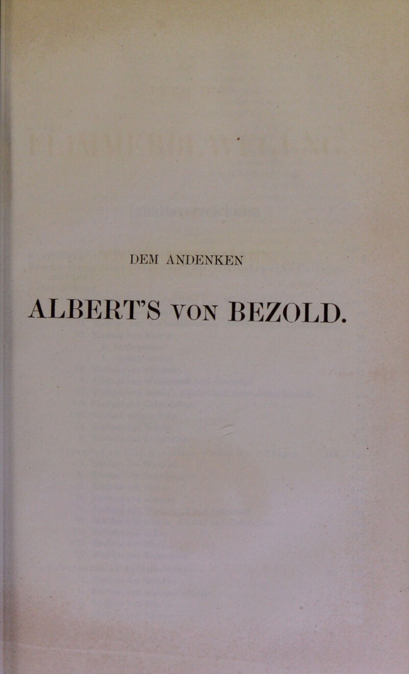 DE3I ANDENKEN ALBERT’S VON BEZOLD.