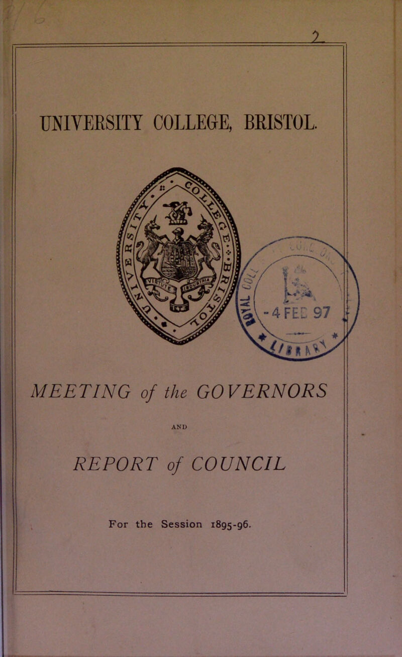 1 UNIVERSITY COLLEGE, BRISTOL. MEETING of the GOVERNORS AND REPORT of COUNCIL