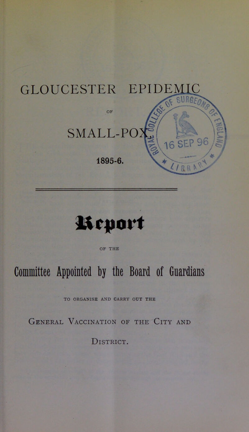 ttrjiort OF THE Committee Appointed by the Board of Guardians TO ORGANISE AND CARRY OUT THE General Vaccination of the City and District.