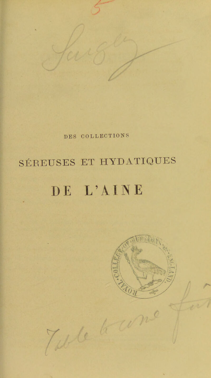 DES COLLECTIONS SÉREUSES ET HYDATIQUES DE L’AINE / ''