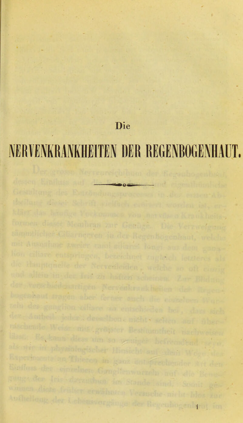 IRVE^KRAIIIEITEN DER REGENROGENHAÜT.