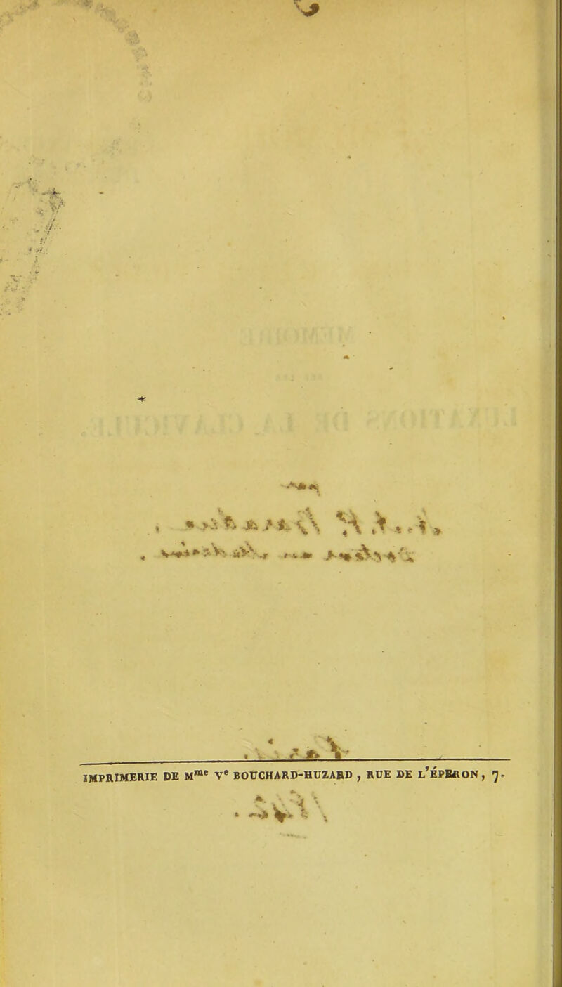 * , « >:t Ç, jb , î»Vs «V*;-/(.A » r’t <W V IMPRIMERIE DE M®* V* BOUCHARD-HüZARD , RDE DE l’ÉPBRON, J. *• C ^