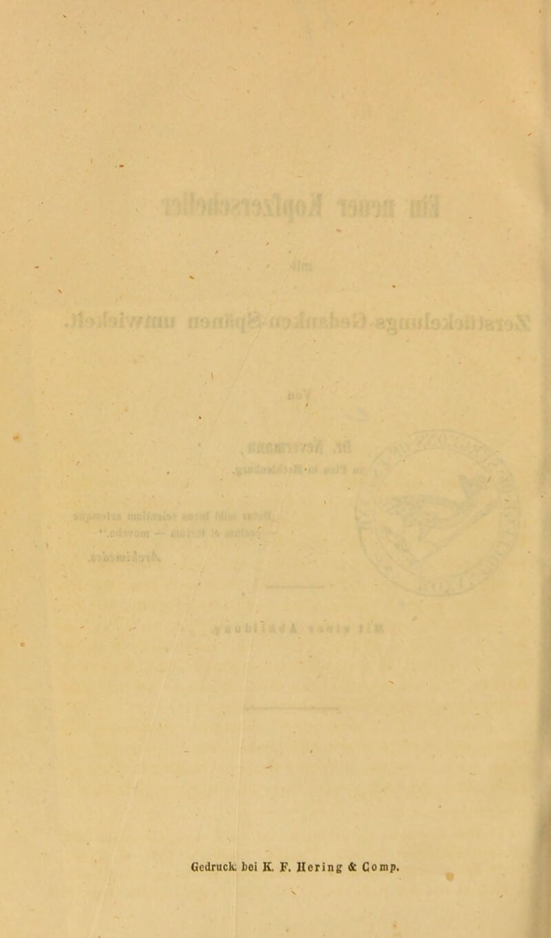 / t, '“'n , • : - • . V . 1 r i rjüiii;>j?i9x1(jo-H[ mdw mS 4fnt // ^ V? ■ . .ttoY ■ ■' '• r • f *« .• ' /, .«RBamvayj ,ia . y - '■  •'' . r ■ .jiwiJit .^W(<n»{jK9tK’ti( ircJf uj I  . »i>jfMn'>|}g moil»«»« woJl Wai * ■.C'lMü« J* Moba'i '•■ ' ä - V *•).- .tVi>:/iu':il3'iK. ’ tv ■—7 m' T:'- i , ^'^'v >1^0 u >7^ i«oi9 >iH V ■ ' >’ -: ’ ♦»- •. ■ , “ # '■^sn^ic.. ■-* Gedruck l)ei K. F. Hering & Comp. .' I