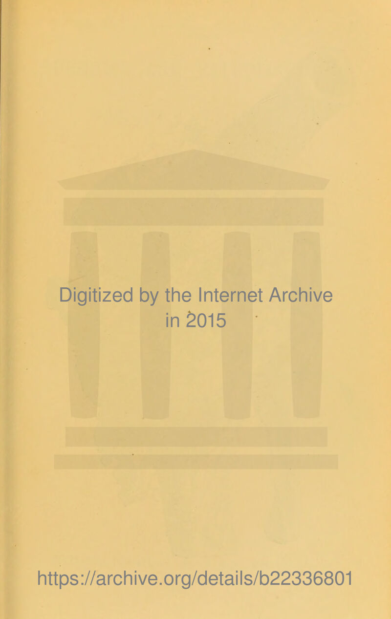 Digitized by the Internet Archive in 2015 https://archive.org/details/b22336801