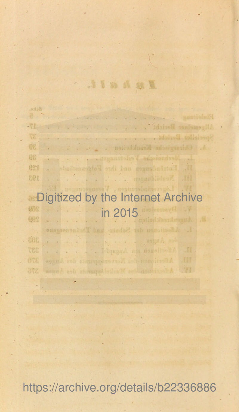 r .»tljH r  Ti m . in: . «?i . tet . . ^li ' : ‘ !i 'ii\ 'i>' f J.i . . ^ ; lin;: - I/I Iii't •} H: s 1,-it f .rDigitized by the Internet Archive «fi . . . \ 'jtiü kSu • • • ('TI. ; in 2015 . »G i. *• • »7? https://archive.org/details/b22336886