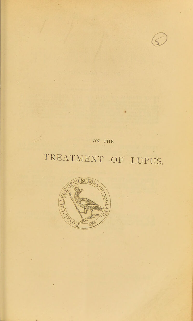 ON THE TREATMENT OF LUPUS.