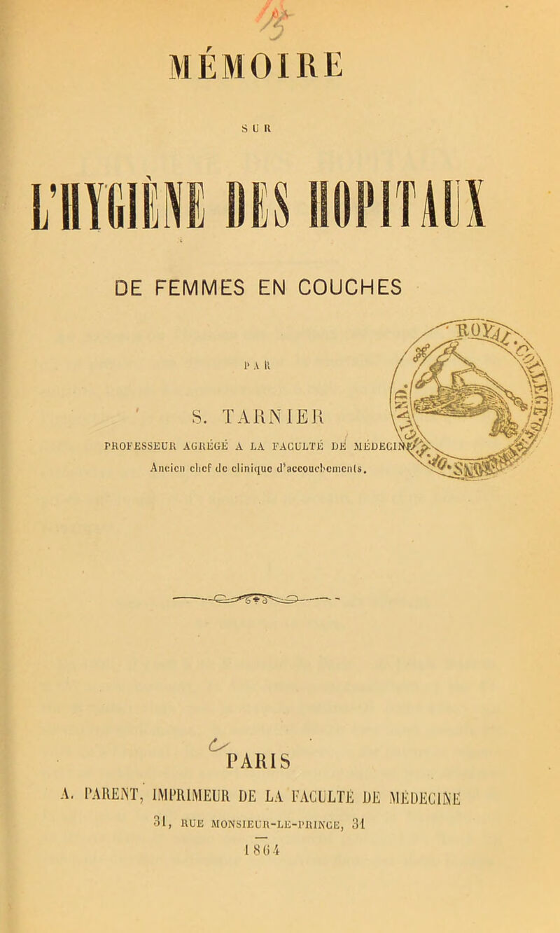 MÉMOIRE SUR DE FEMMES EN COUCHES Cy PARIS A. PAREi>(T, IMPRIMEUR DE LA EACULTÉ DE MÉDECINE 31, nUE JtONSlEUn-LE-PIUNCE, 31