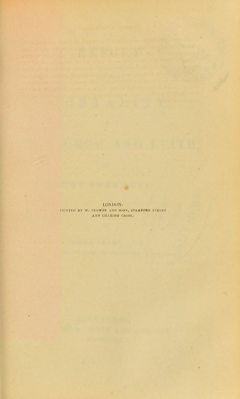 LONOUN: I'JtlMKD UY W. CLOWES .\NI) SONS, STAMFORD SIRKET AND CIIARINO CROSS,