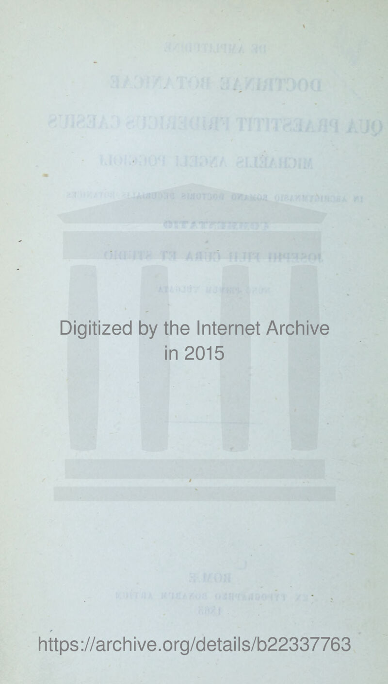 Digitized by the Internet Archive in 2015 https://archive.org/details/b22337763