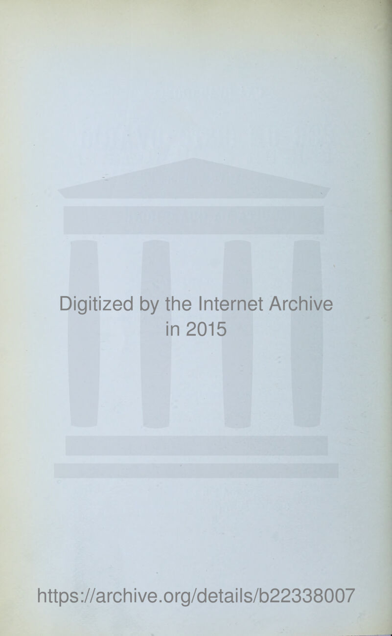 Digitized by thè Internet Archive in 2015 https://archive.org/details/b22338007