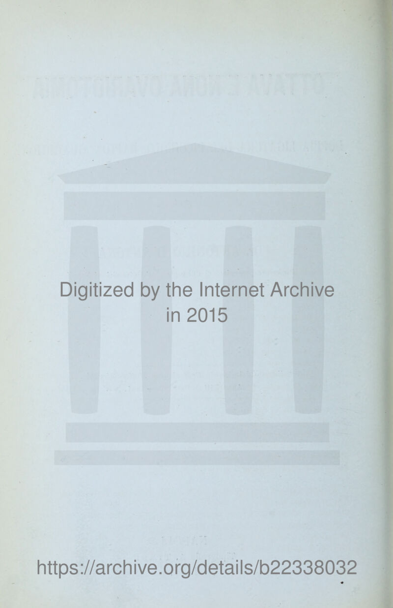 Digitized by thè Internet Archive in 2015 https://archive.org/details/b22338032