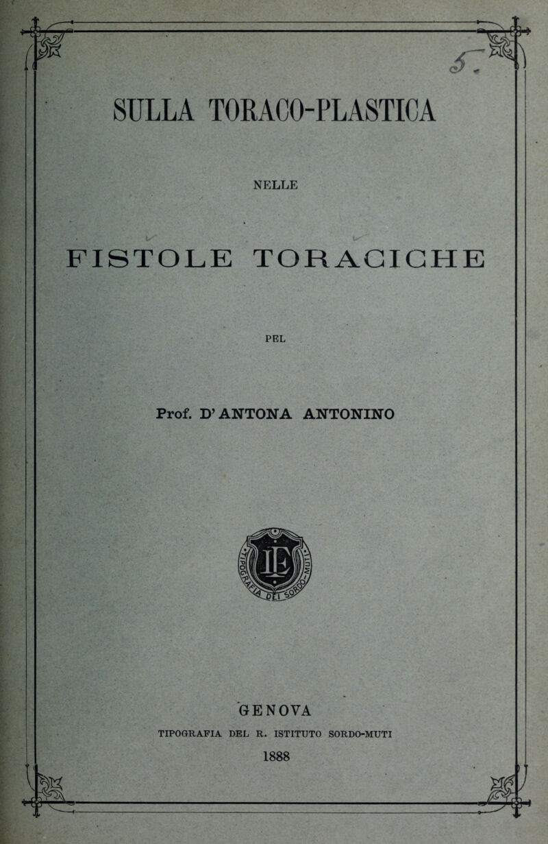 NELLE FISTOLE TORACICHE PEL Prof. D’ANTONA ANTONINO GENOVA TIPOGRAFIA DEL R. ISTITUTO SORDO-MUTI