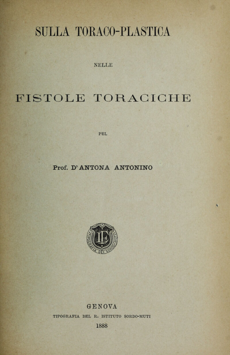 NELLE FISTOLE TORACICHE Prof. D’ANTON A ANTONINO TIPOGRAFIA DEL R. ISTITUTO SORDO-MUTI 1888