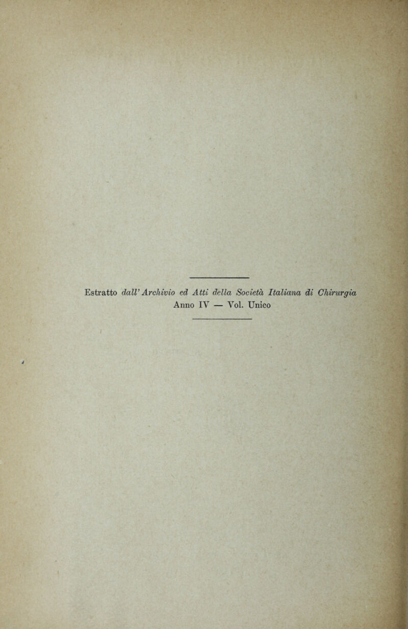 Estratto dall’Archivio ed Atti della Società Italiana di Chirurgia Anno IV — Voi. Unico