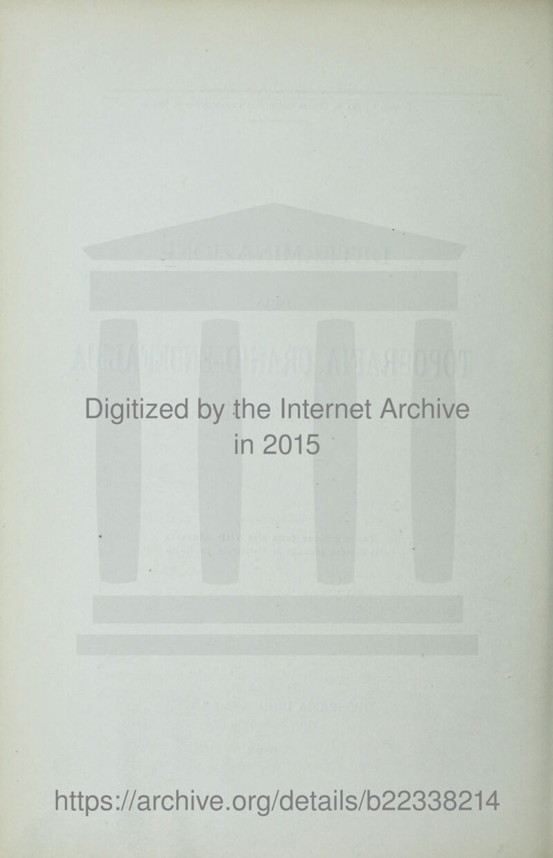 Digitized by thè Internet Archive in 2015 https://archive.org/details/b22338214