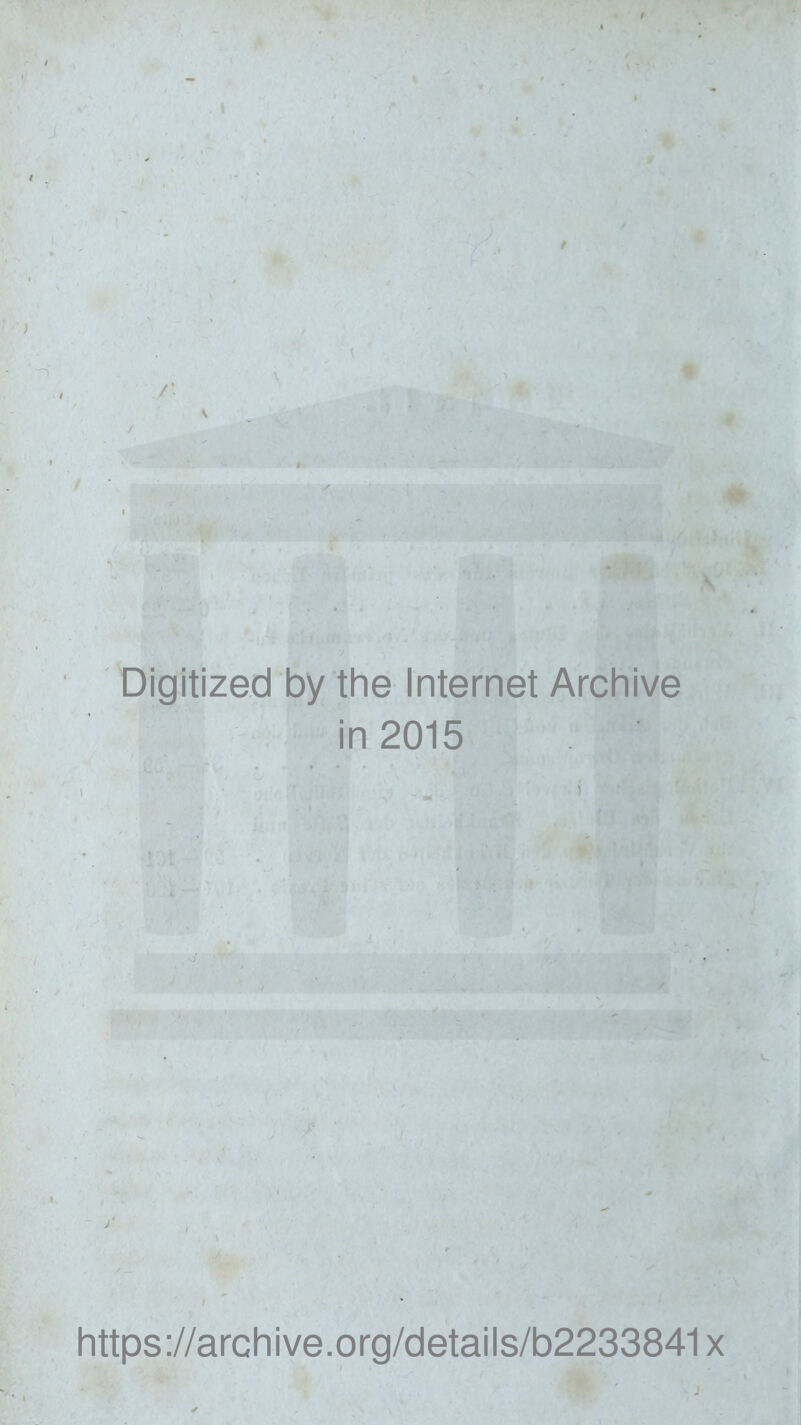 V Digitized by the Internet Archive in 2015 I iJ. ) ■ U https://archive.org/details/b2233841x