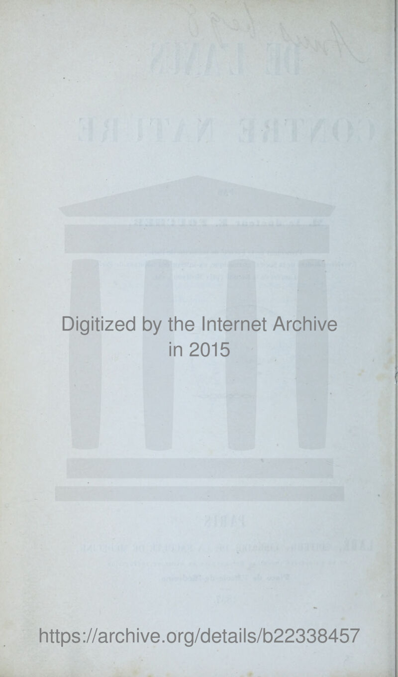 Digitized by the Internet Archive in 2015 https://archive.org/details/b22338457