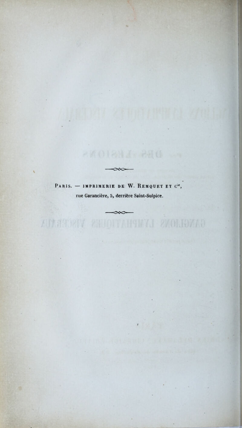 Paris. — IMPRIMERIE DE W- REMQUET ET Cie, rue Garancière, 5, derrière Saint-Sulpice.