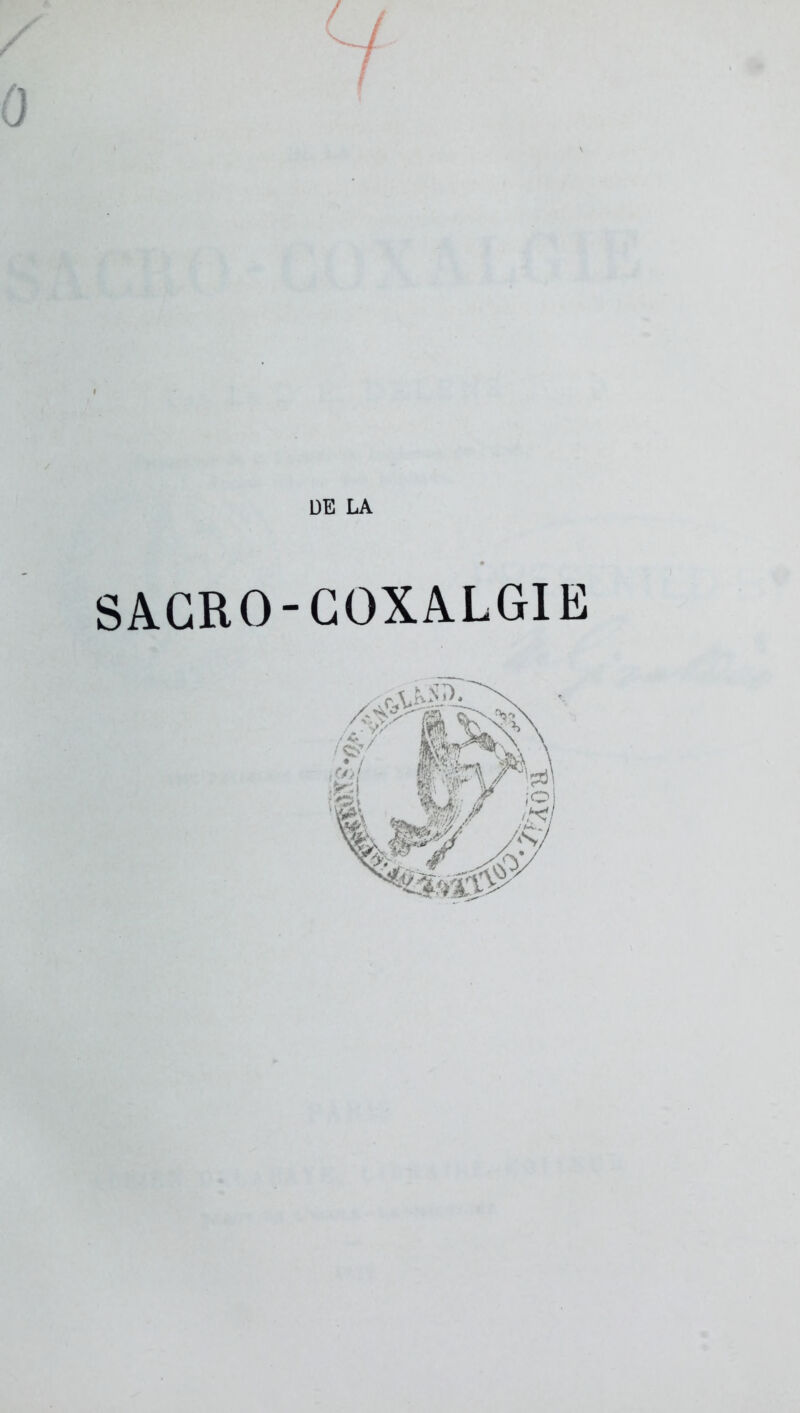 / DE LA SACRO-COXALGIE